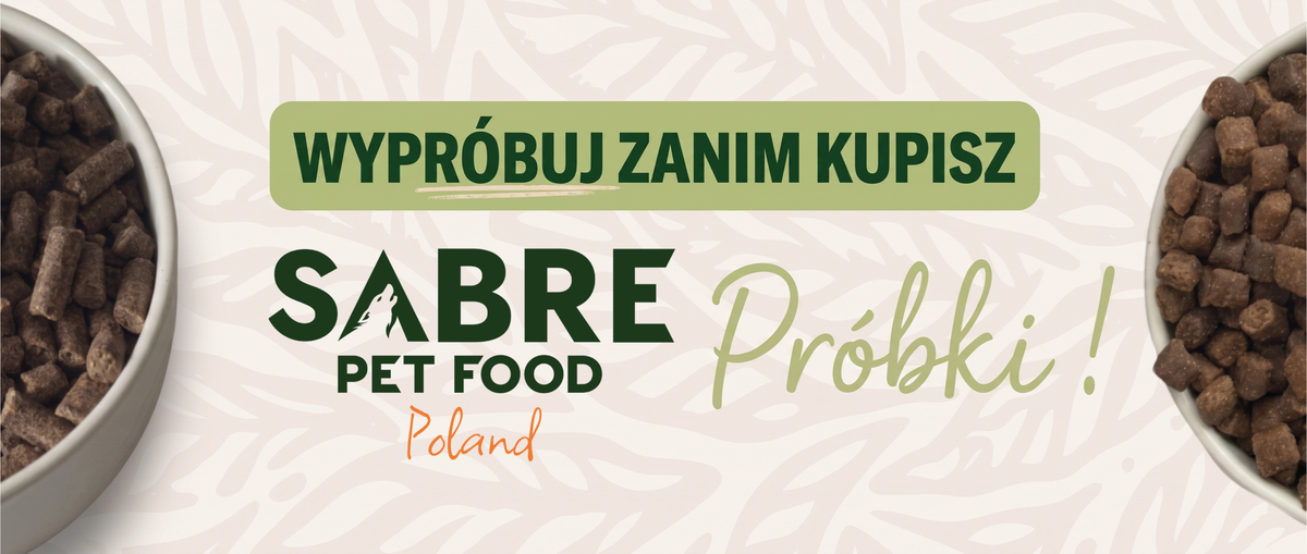 Wypróbuj zanim kupisz - Sabre Pet Food Poland Próbki